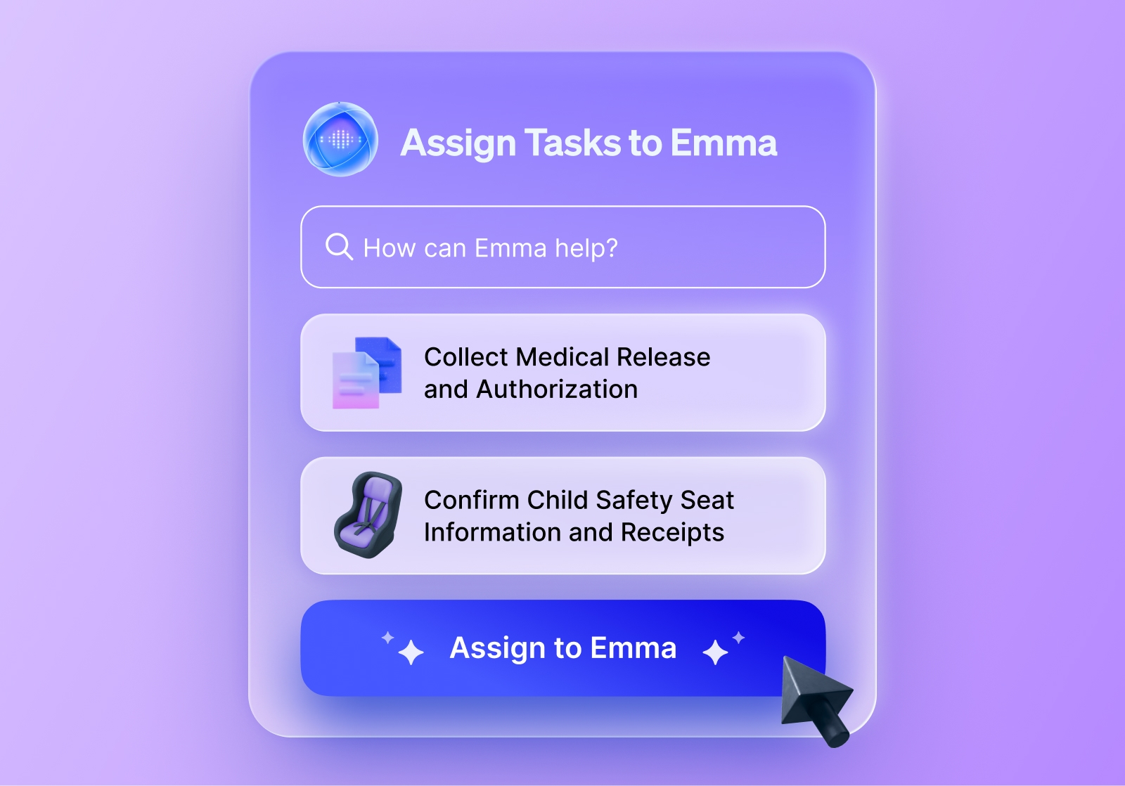 Interface showing task assignment: A question asks, 'How can Emma help?' with two listed tasks — 'Collect Medical Release and Authorization' and 'Confirm Child Safety Seat Information and Receipts.' A button labeled 'Assign to Emma' is visible.