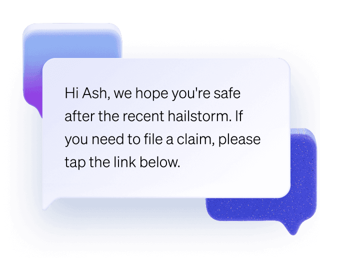 Send messages to affected policyholders on demand.